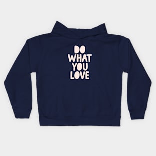 Do What You Love in soft pink Kids Hoodie